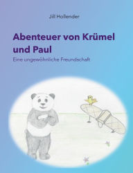 Title: Abenteuer von KrÃ¯Â¿Â½mel und Paul: Eine ungewÃ¯Â¿Â½hnliche Freundschaft, Author: Jill Hollender
