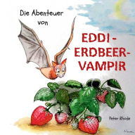 Title: Die Abenteuer von Eddie Erdbeervampir, Author: Peter Rhode