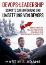 DevOps-Leadership - Schritte zur Einführung und Umsetzung von DevOps: Erfolgreiche Transformation vom Silo zur Wertschöpfungskette