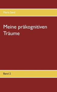 Title: Meine präkognitiven Träume: Band 2, Author: Maria Sand