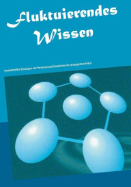 Title: Fluktuierendes Wissen: Immaterielles Vermï¿½gen von Personen und Standorten im strategischen Fokus, Author: Jïrg Becker