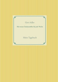 Title: Mit weisen Dankanstößen für jede Woche: Mein Tagebuch, Author: Grit Adler