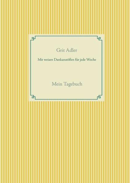 Mit weisen Dankanstößen für jede Woche: Mein Tagebuch