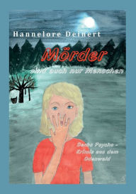 Title: Mörder sind auch nur Menschen: Sechs Psycho-Krimis aus dem Odenwald, Author: Hannelore Deinert