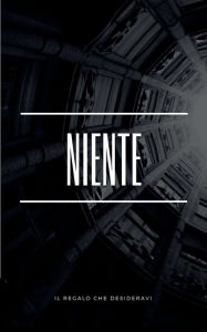 Title: Niente: Il regalo che desideravi, Author: Caroline Stern