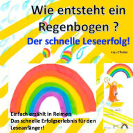 Title: Wie entsteht ein Regenbogen?: Der schnelle Leseerfolg, Author: Anja Offelder
