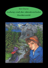 Title: Ludwig und der abenteuerliche Zauberwald, Author: Don Chyron