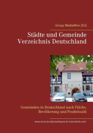 Title: Städte und Gemeinde Verzeichnis Deutschland: Gemeinden in Deutschland nach Fläche, Bevölkerung und Postleitzahl, Author: Heinz Duthel