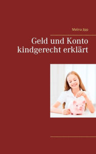 Title: Geld und Konto kindgerecht erklärt, Author: Melina Jipp