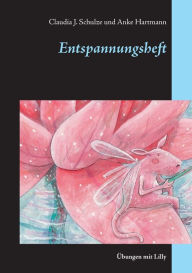 Title: Entspannungsheft: Übungen mit Lilly, Author: Claudia J Schulze