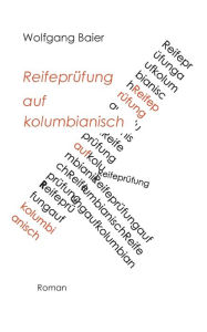Title: Reifeprï¿½fung auf kolumbianisch, Author: Wolfgang Baier
