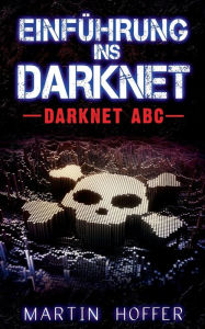 Title: Einführung ins Darknet: Darknet ABC, Author: Martin Hoffer
