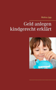Title: Geld anlegen kindgerecht erklärt, Author: Melina Jipp