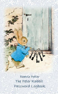 Title: The Peter Rabbit Passwordbook / Password Logbook: Account, Login, Password keeper and Password reminder book, login data, access data, Password file, Datasafe, PW, Username, User, Logindata, data security, Author: Beatrix Potter