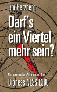 Title: Darf´s ein Viertel mehr sein?: Mein dreimonatiges Abenteuer mit dem Bioness NESS L300, Author: Tim Herzberg