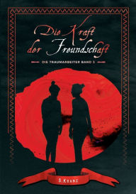 Title: Die Traumarbeiter: Band 3: Die Kraft der Freundschaft, Author: Sabine Kranz