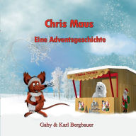 Title: Chris Maus: Eine Adventsgeschichte, Author: Gaby Bergbauer
