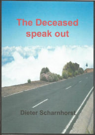 Title: The Deceased speak out, Author: Dieter Scharnhorst