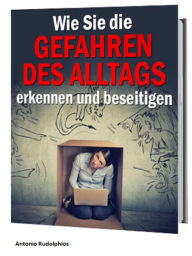 Title: Wie Sie die Gefahren des Alltags erkennen und beseitigen, Author: Antonio Rudolphios