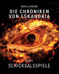 Title: Die Chroniken von Eskandria: Schicksalsspiele, Author: Marcel Kircher