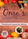 Oma´s geheime Rezepte aus Andalusien: 10 traditionell spanische Rezepte aus Andalusien