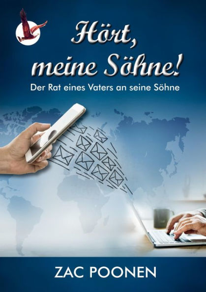 Hört, meine Söhne!: Der Rat eines Vaters an seine Söhne