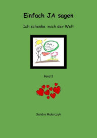 Title: Einfach JA sagen: Ich schenke mich der Welt, Author: Sandra Mularczyk