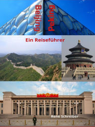 Title: Beijing (Peking) Ein Reiseführer, Author: Rene Schreiber