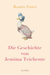 Title: Die Geschichte von Jemima Teichente, Author: Beatrix Potter
