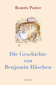 Title: Die Geschichte von Benjamin Häschen, Author: Beatrix Potter