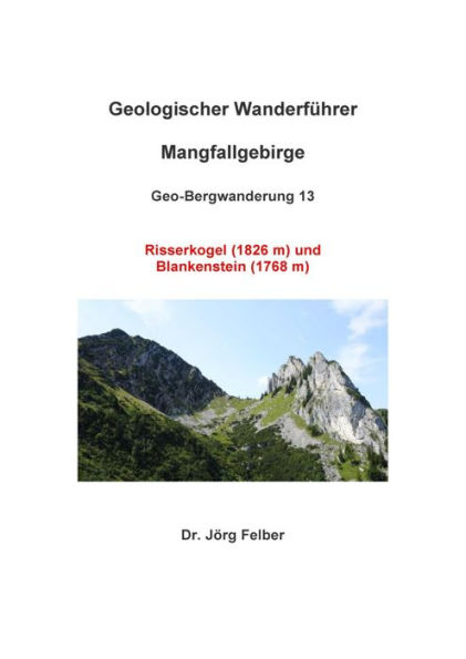 Geo-Bergwanderung 13 Risserkogel (1826 m) und Blankenstein (1768 m): Geologischer Wanderführer Mangfallgebirge