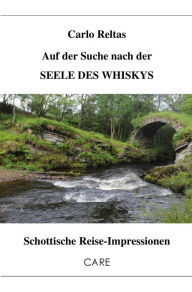 Title: Auf der Suche nach der SEELE DES WHISKYS: Schottische Reise-Impressionen, Author: Carlo Reltas
