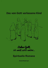 Title: Lieber Gott, bitte hilf mir: Das von Gott verlassene Kind, Author: Sandra Mularczyk