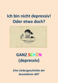 Title: Ich bin nicht depressiv! Oder etwa doch?: GANZ SCHÖN depressiv..., Author: Sandra Mularczyk