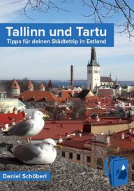 Title: Tallinn und Tartu: Tipps für deinen Städtetrip in Estland, Author: Daniel Schöberl