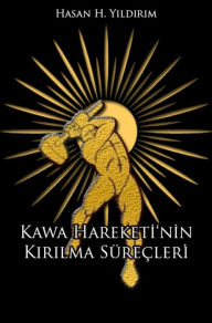Title: KAWA Hareketinin Kirilma Süreçleri, Author: Hasan H. Yildirim