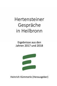 Title: Hertensteiner Gespräche in Heilbronn: Ergebnisse aus den Jahren 2017 und 2018, Author: Heinrich Kümmerle