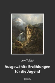 Title: Ausgewählte Erzählungen für die Jugend, Author: Leo Tolstoy