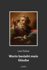 Title: Worin besteht mein Glaube, Author: Leo Tolstoy