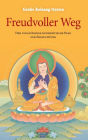 Freudvoller Weg: Der vollständige buddhistische Pfad zur Erleuchtung
