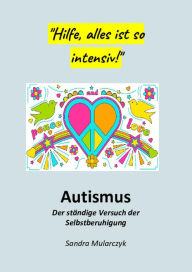 Title: Autismus-Der ständige Versuch der Selbstberuhigung, Author: Sandra Mularczyk