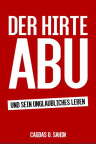 Title: Der Hirte Abu: Und sein unglaubliches Leben, Author: Cagdas O. Sahin