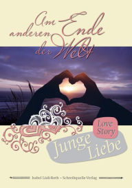 Title: Am anderen Ende der Welt: Band 1: Junge Liebe, Author: Isabel Lüdi-Roth