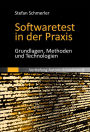 Softwaretest in der Praxis: Grundlagen, Methoden und Technologien