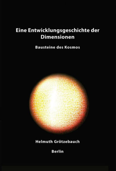 Eine Entwicklungsgeschichte der Dimensionen: Bausteine des Kosmos