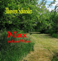 Title: Max auf der Wiese, Author: Thorsten Schneider