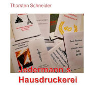 Title: Jedermann´s Hausdruckerei: Drucksachen selbst erstellen; Beileidsbekundungen, Geburtstags- und Jubiläumsgrüße; Bücher und ebooks, Author: Thorsten Schneider