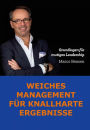 Weiches Management für knallharte Ergebnisse: Grundlagen für mutiges Leadership