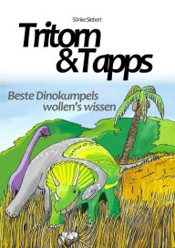 Title: Tritorn & Tapps Beste Dinokumpels wollen's wissen, Author: Sönke Siebert