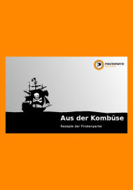 Title: Aus der Kombüse: Rezepte der Piratenpartei, Author: wGB Piratenpartei Deutschland